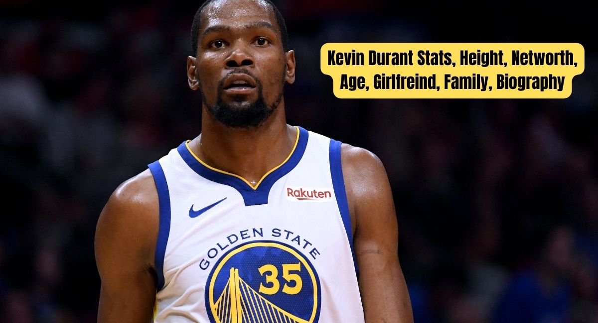 Kevin Durant Stats, Height, Networth, Age, Girlfreind, Family, Biography